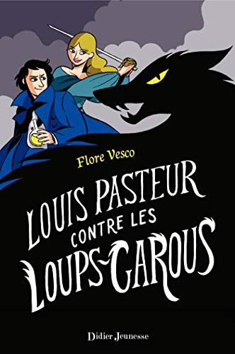 Louis Pasteur contre les Loups-Garous